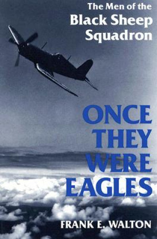 Könyv Once They Were Eagles Frank E. Walton