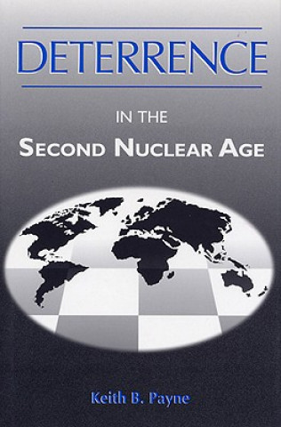 Könyv Deterrence in the Second Nuclear Age Keith B. Payne