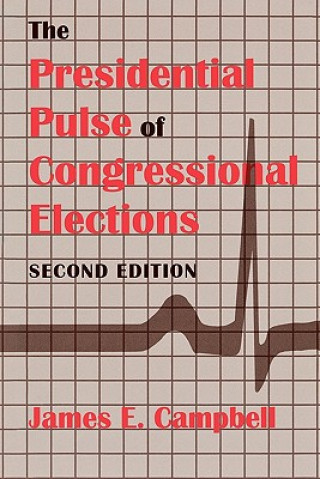 Könyv Presidential Pulse of Congressional Elections James E. Campbell