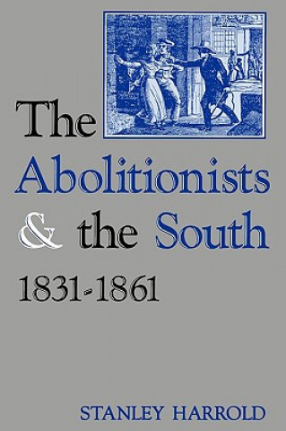 Kniha Abolitionists and the South, 1831-1861 Stanley Harrold