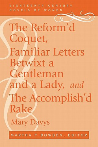 Książka Reform'd Coquet, Familiar Letters Betwixt a Gentleman and a Lady, and The Accomplish'd Rake Mary Davys