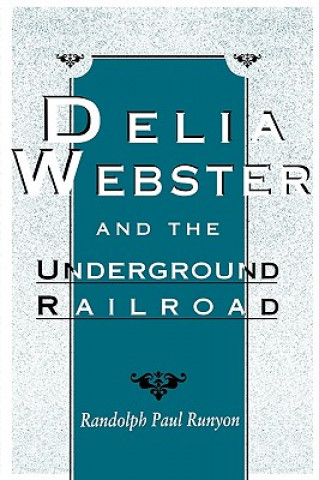 Kniha Delia Webster and the Underground Railroad Randolph Paul Runyon