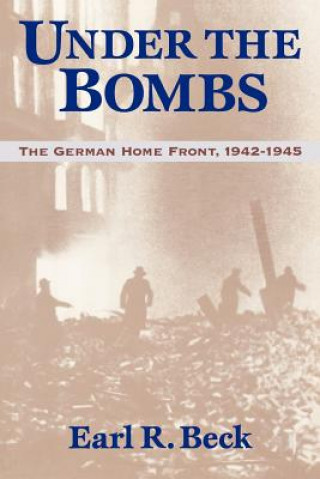 Könyv Under the Bombs Earl R. Beck