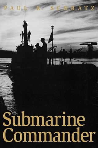 Knjiga Submarine Commander Paul R. Schratz