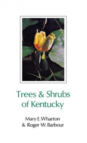 Kniha Trees and Shrubs of Kentucky Roger W. Barbour