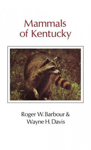 Kniha Mammals Of Kentucky Wayne H. Davis