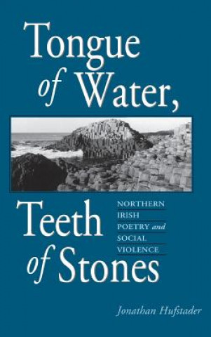 Könyv Tongue of Water, Teeth of Stones Jonathan Hufstader