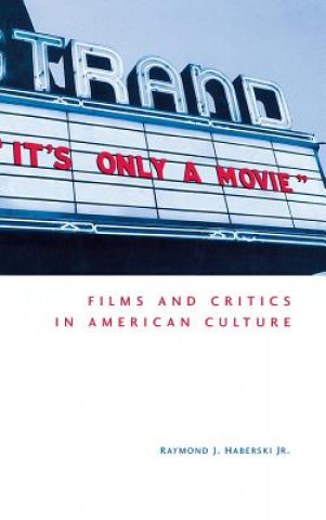 Buch It's Only a Movie! Raymond J. Haberski