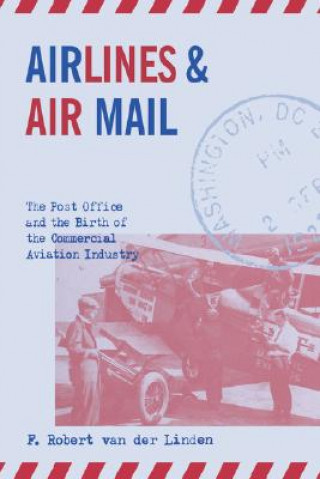 Könyv Airlines and Air Mail F.Robert van der Linden