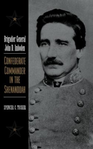 Kniha Brigadier General John D. Imboden Spencer Tucker