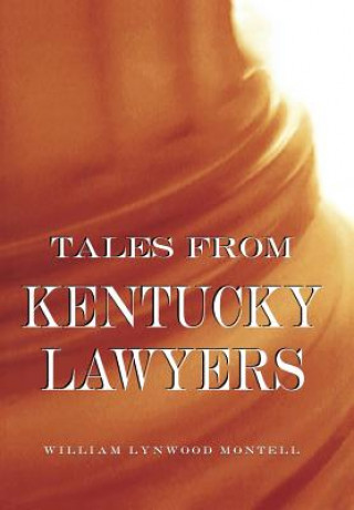 Könyv Tales from Kentucky Lawyers William Lynwood Montell