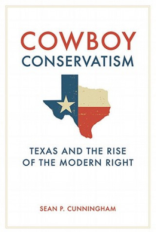 Kniha Cowboy Conservatism Sean P. Cunningham