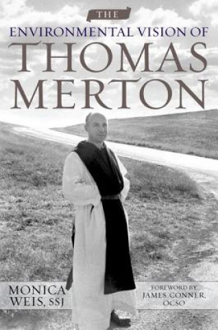 Könyv Environmental Vision of Thomas Merton Monica Weis