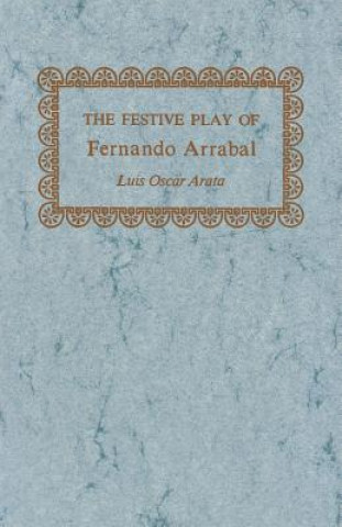 Kniha Festive Play of Fernando Arrabal Luis Oscar Arata