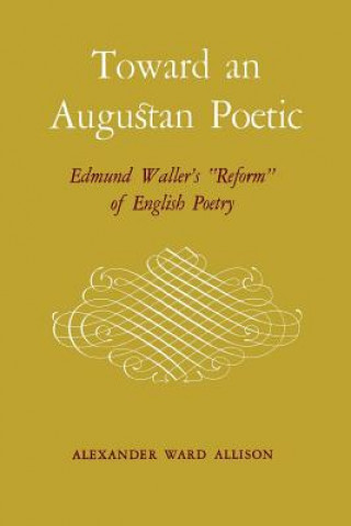 Book Toward an Augustan Poetic Alexander Ward Allison