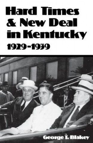 Kniha Hard Times and New Deal in Kentucky George T Blakey