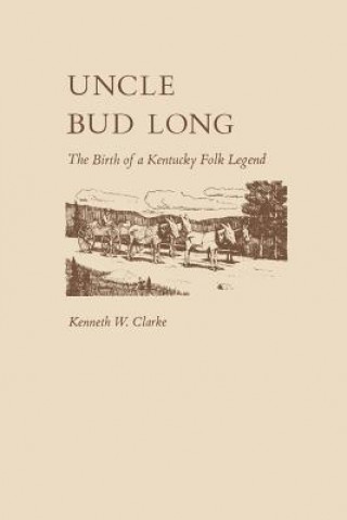 Könyv Uncle Bud Long Professor Kenneth (Western Kentucky University) Clarke