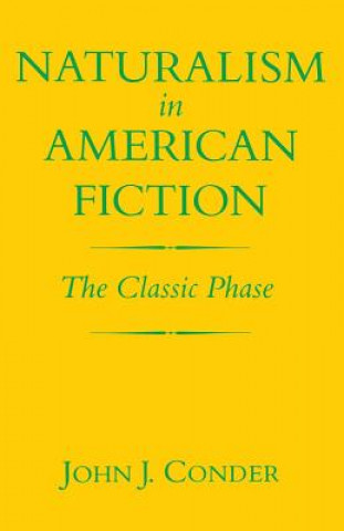 Knjiga Naturalism in American Fiction John J Conder