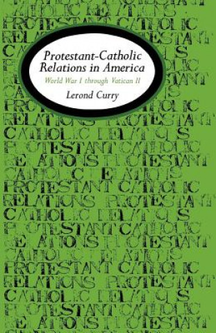 Książka Protestant-Catholic Relations in America Lerond Curry