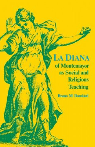 Carte La Diana of Montemayor as Social and Religious Teaching Bruno M Damiani