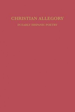 Buch Christian Allegory in Early Hispanic Poetry David William Foster