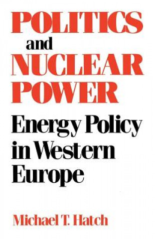 Carte Politics and Nuclear Power Michael T Hatch
