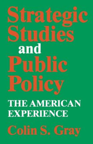 Kniha Strategic Studies and Public Policy Colin S Gray