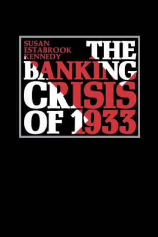 Książka Banking Crisis of 1933 Susan Estabrook Kennedy