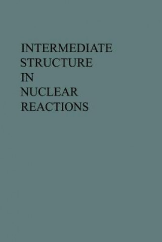 Kniha Intermediate Structure in Nuclear Reactions Hugh P. Kennedy