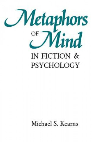 Kniha Metaphors of Mind in Fiction and Psychology Michael S Kearns