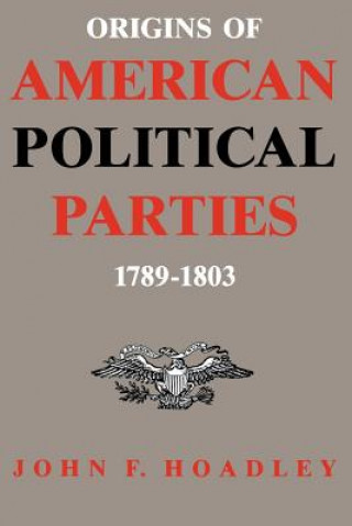 Carte Origins of American Political Parties John F Hoadley