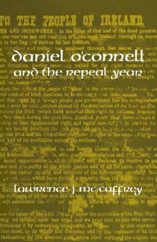 Kniha Daniel O'Connell and the Repeal Year Lawrence J McCaffrey