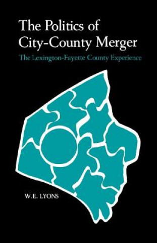 Carte Politics of City-County Merger W E Lyons