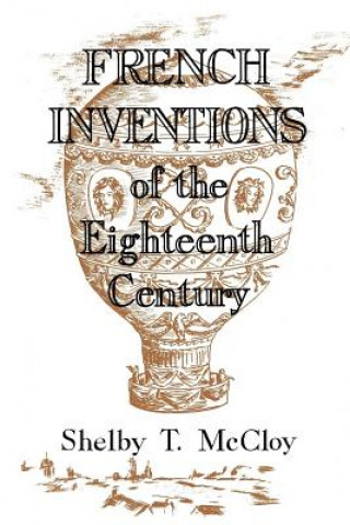 Kniha French Inventions of the Eighteenth Century Shelby T McCloy