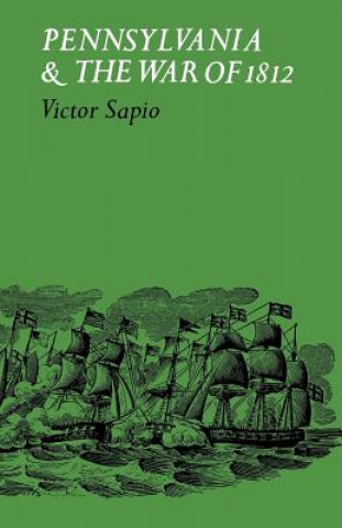 Kniha Pennsylvania and the War of 1812 Victor Sapio