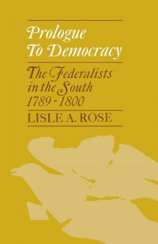 Kniha Prologue to Democracy Lisle Abbott Rose