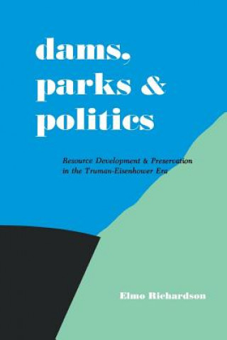 Könyv Dams, Parks and Politics Elmo Richardson