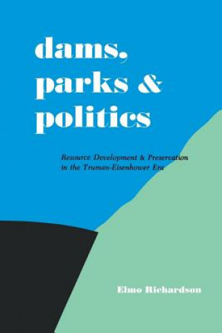 Livre Dams, Parks and Politics Elmo Richardson