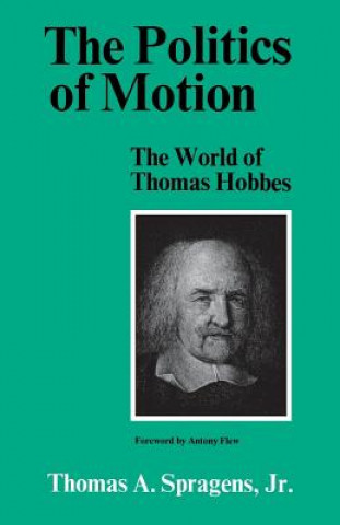 Kniha Politics of Motion Thomas a Spragens