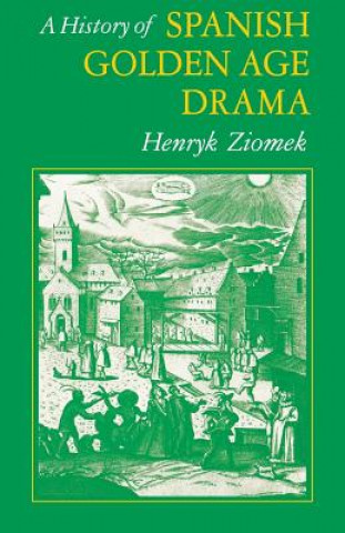 Kniha History of Spanish Golden Age Drama Henryk Ziomek