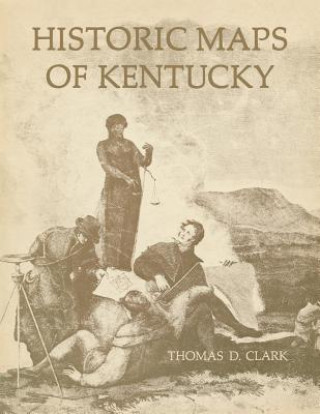Kniha Historic Maps of Kentucky Thomas D Clark