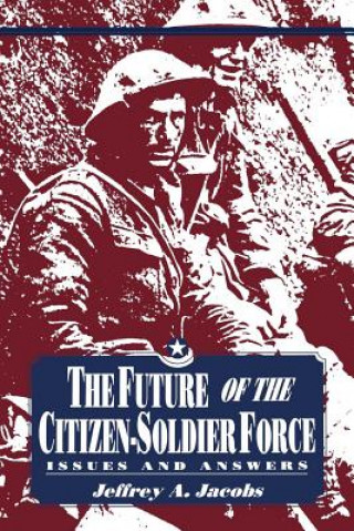 Carte Future of the Citizen-Soldier Force Jeffrey A Jacobs