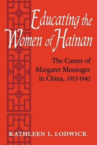 Könyv Educating the Women of Hainan Kathleen L Lodwick