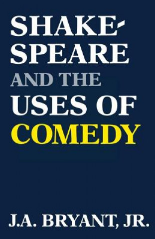 Książka Shakespeare and the Uses of Comedy Bryant