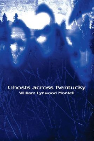 Kniha Ghosts across Kentucky William Lynwood Montell