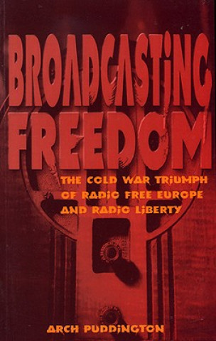 Könyv Broadcasting Freedom Arch Puddington