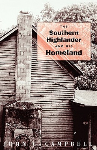 Carte Southern Highlander and His Homeland John C. Campbell