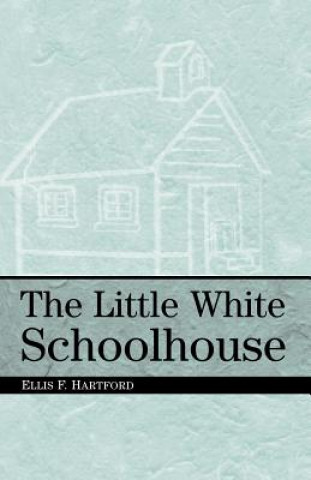 Książka Little White Schoolhouse Ellis Ford Hartford