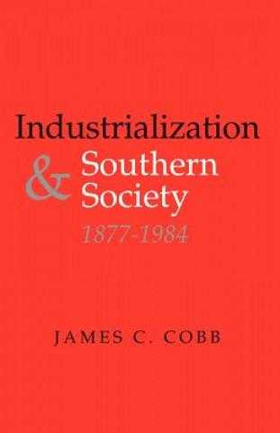 Buch Industrialization and Southern Society, 1877-1984 James C. Cobb