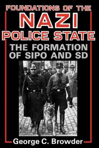 Книга Foundations of the Nazi Police State George C. Browder